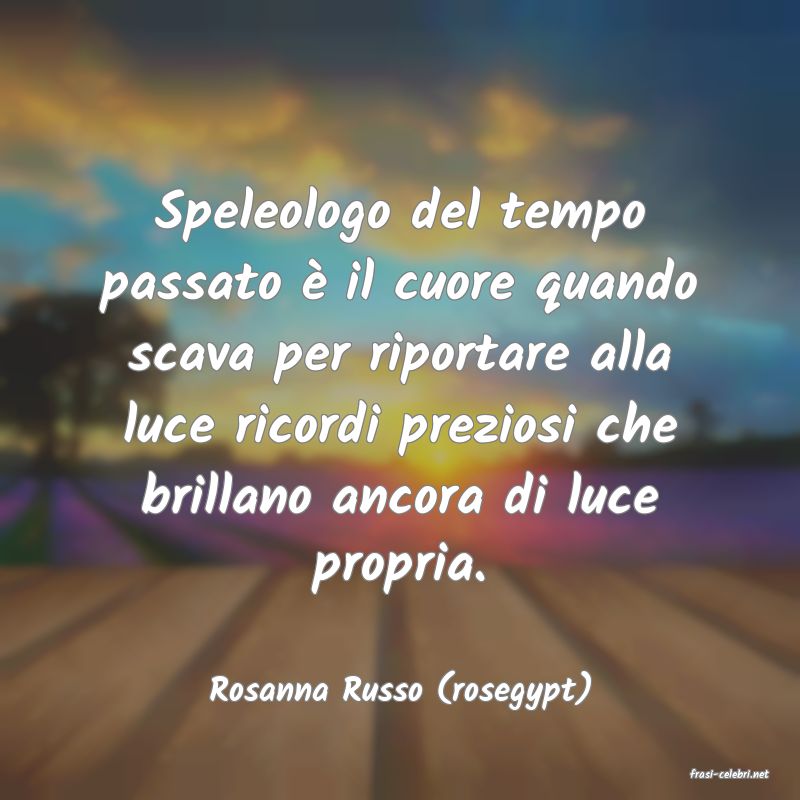 frasi di  Rosanna Russo (rosegypt)
