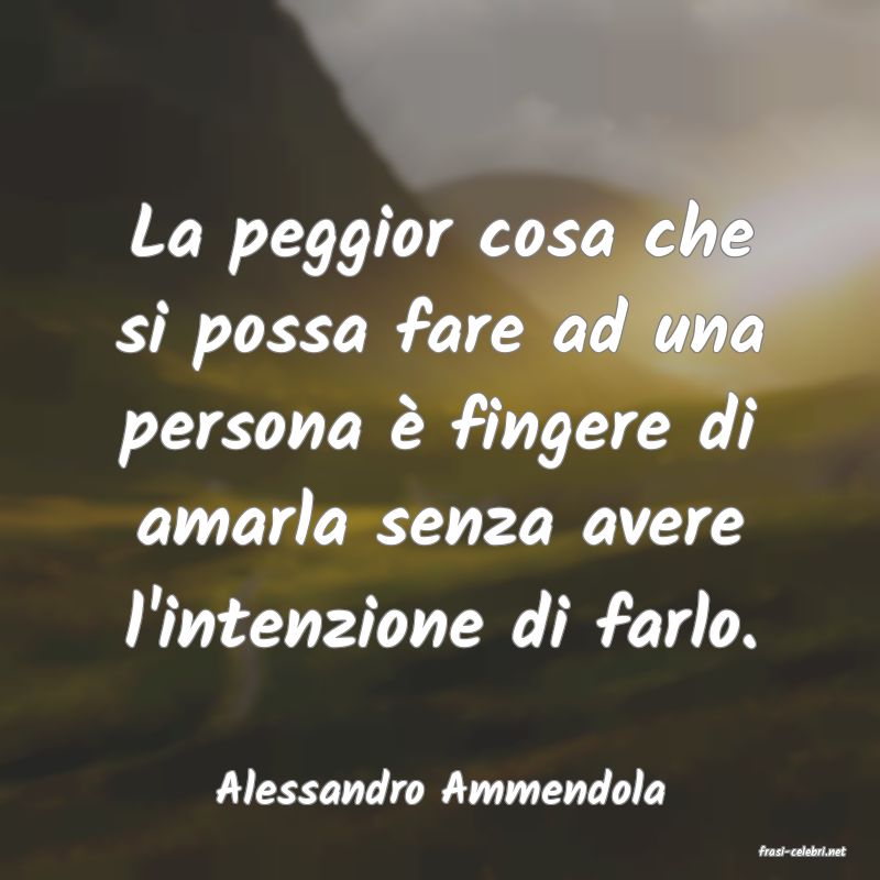 frasi di Alessandro Ammendola