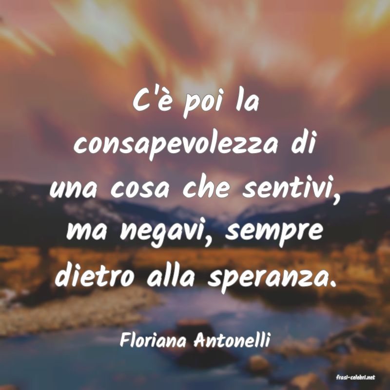 frasi di  Floriana Antonelli
