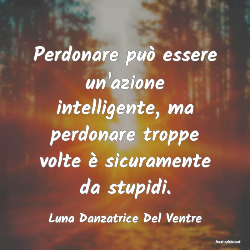 frasi di  Luna Danzatrice Del Ventre
