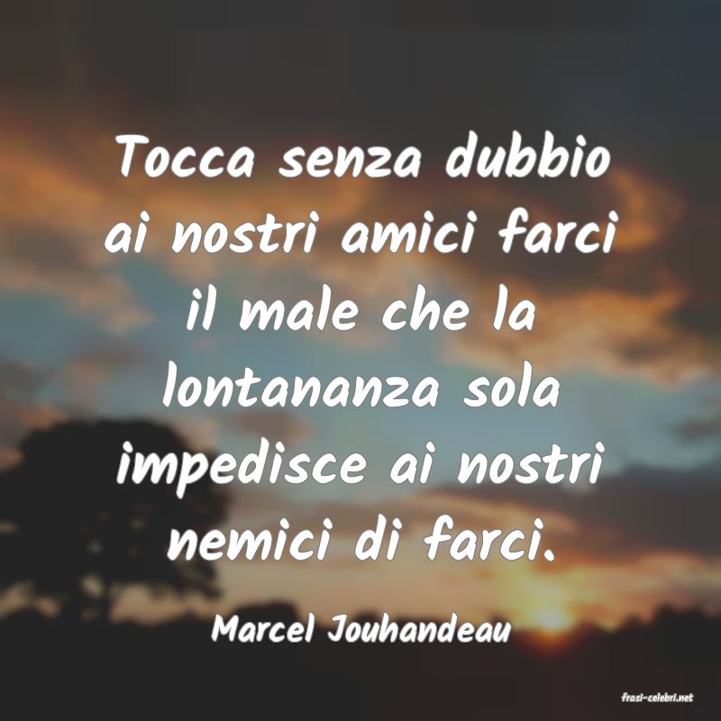 frasi di  Marcel Jouhandeau
