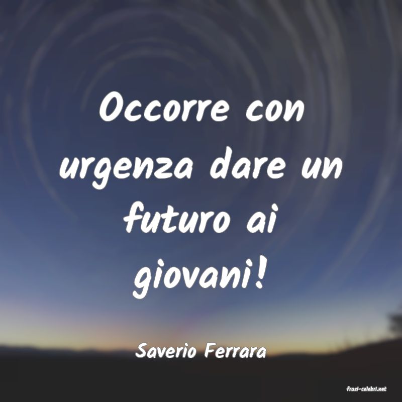 frasi di  Saverio Ferrara
