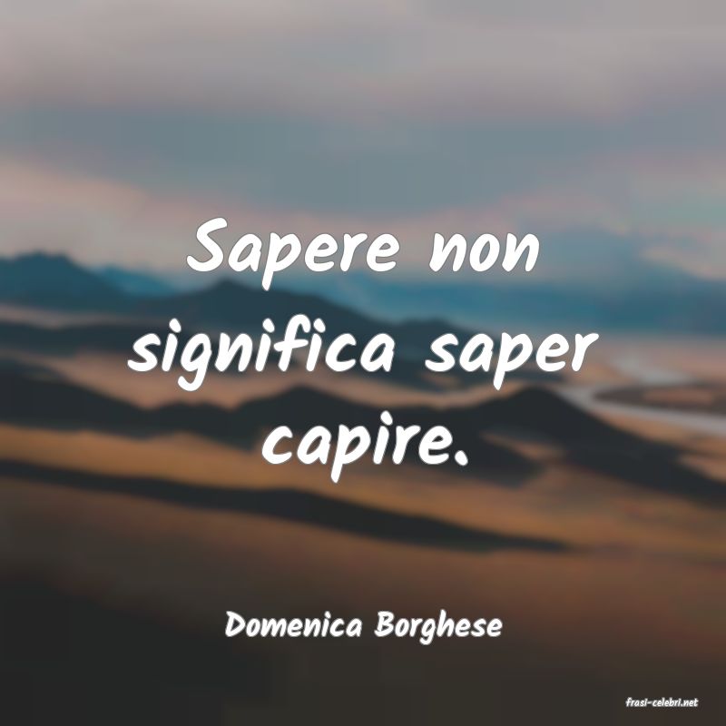 frasi di  Domenica Borghese
