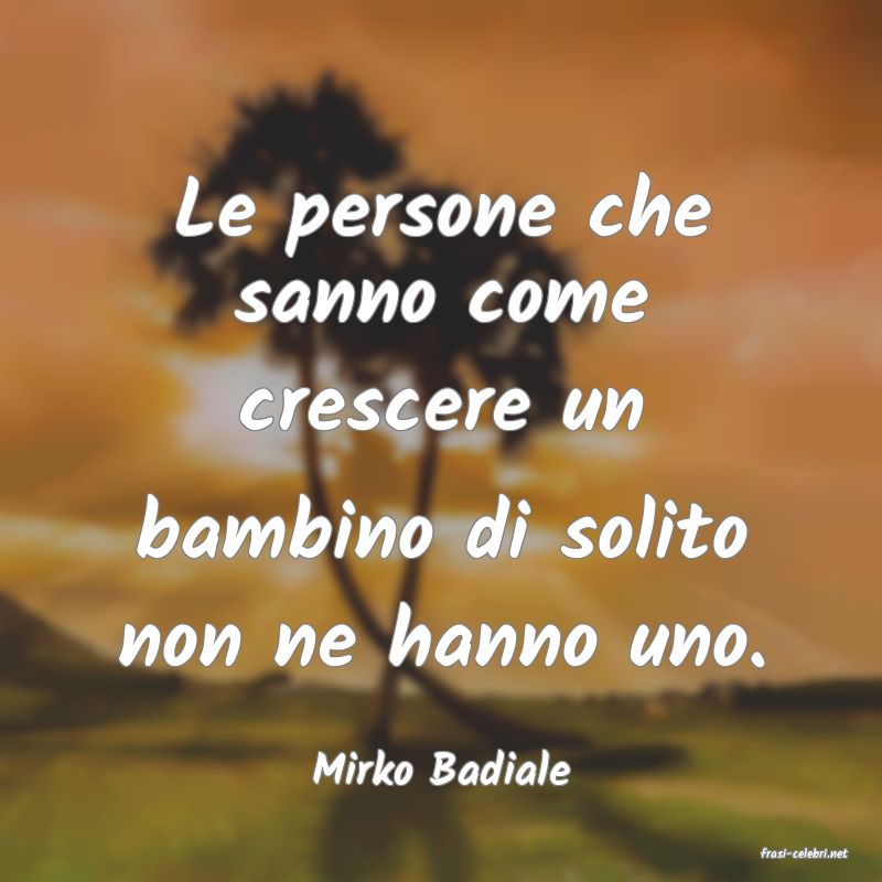 frasi di  Mirko Badiale
