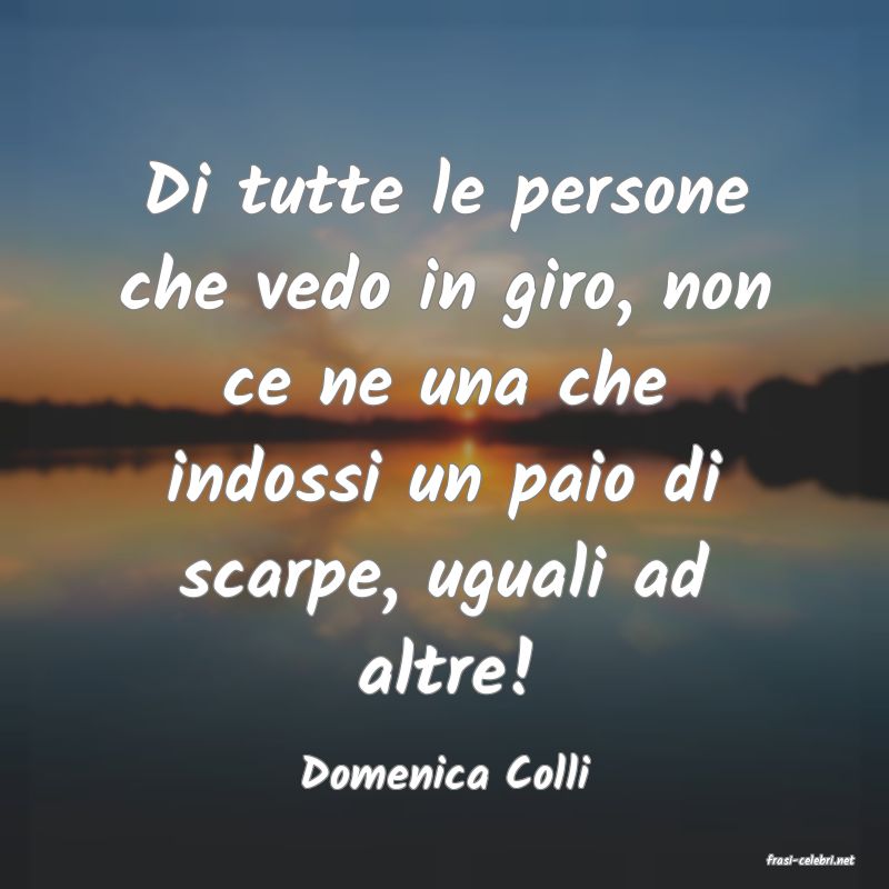 frasi di  Domenica Colli
