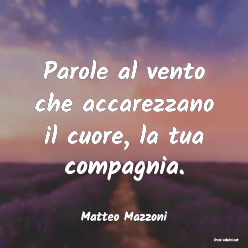 frasi di  Matteo Mazzoni
