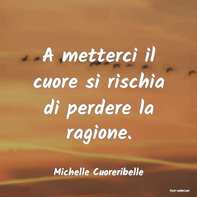 frasi di  Michelle Cuoreribelle
