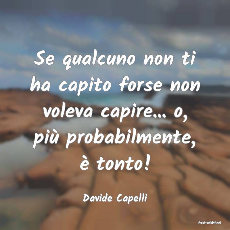 frasi di  Davide Capelli
