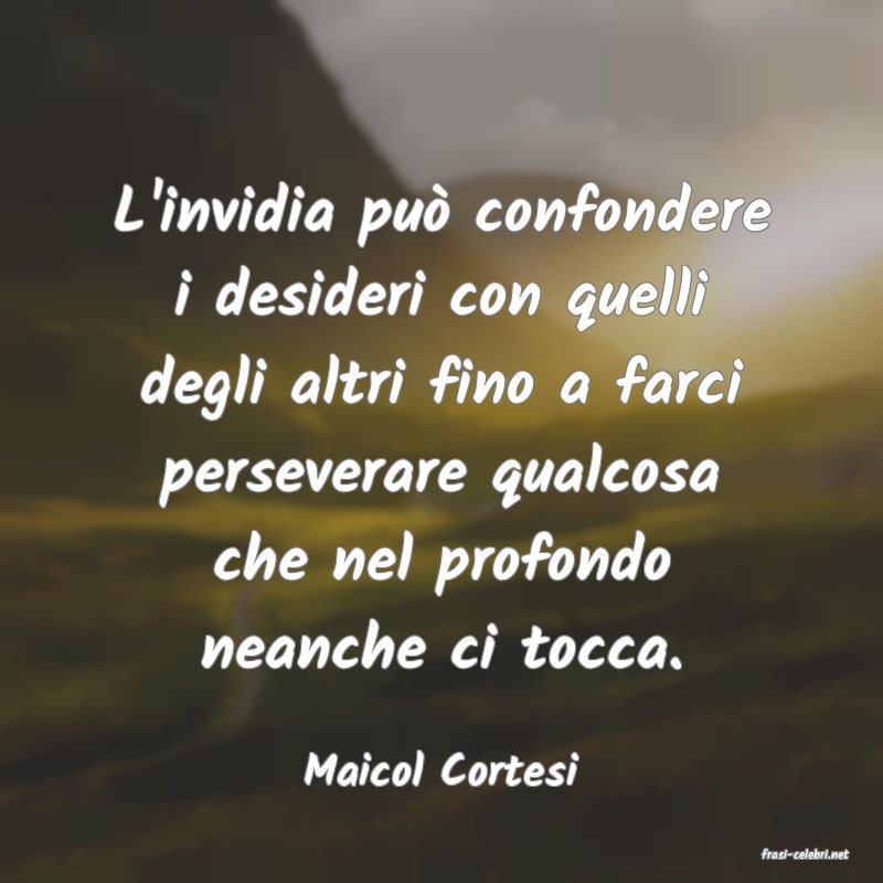 frasi di  Maicol Cortesi
