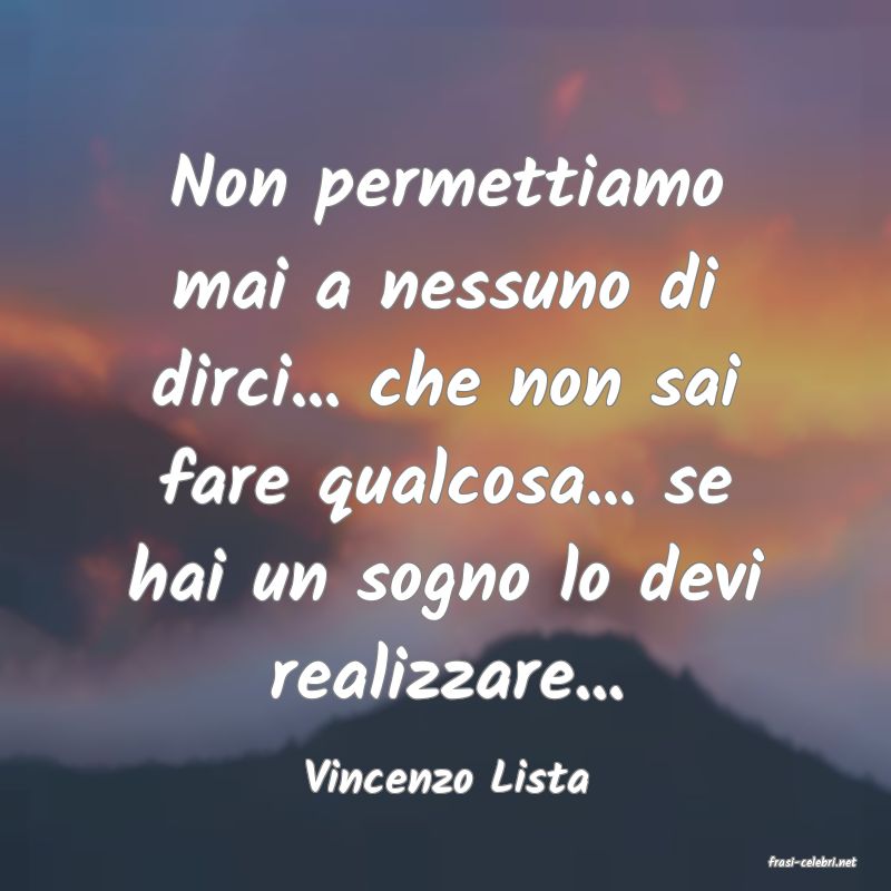 frasi di  Vincenzo Lista
