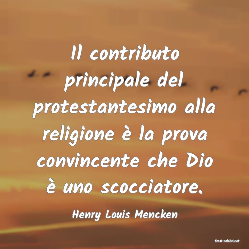 frasi di  Henry Louis Mencken
