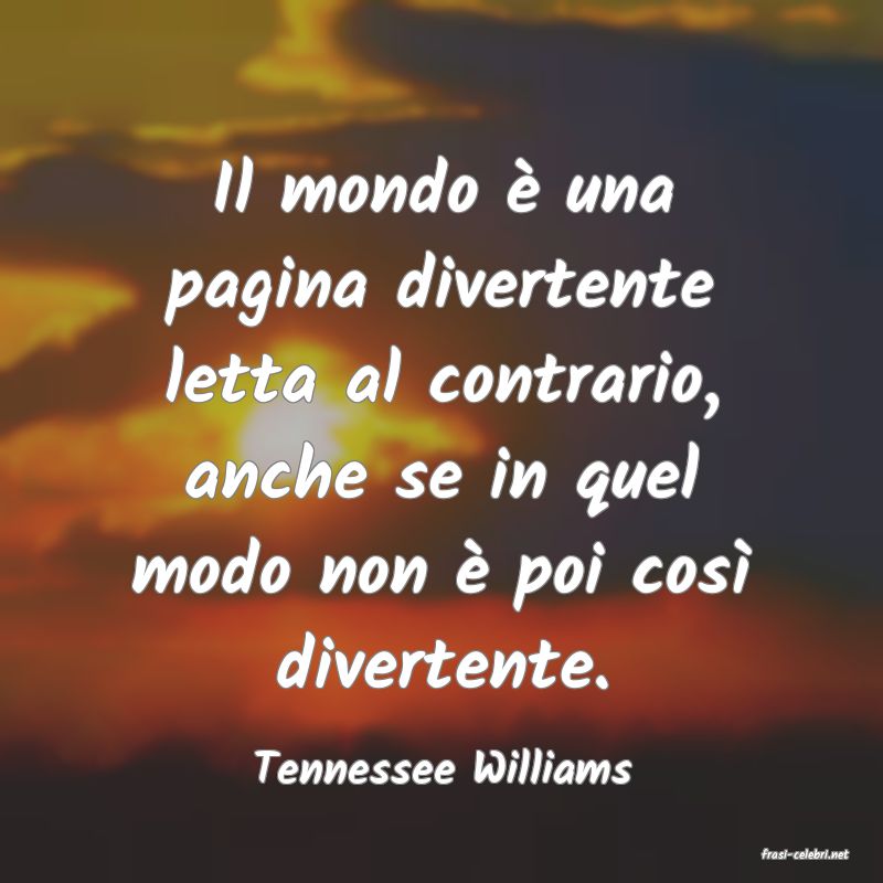 frasi di  Tennessee Williams
