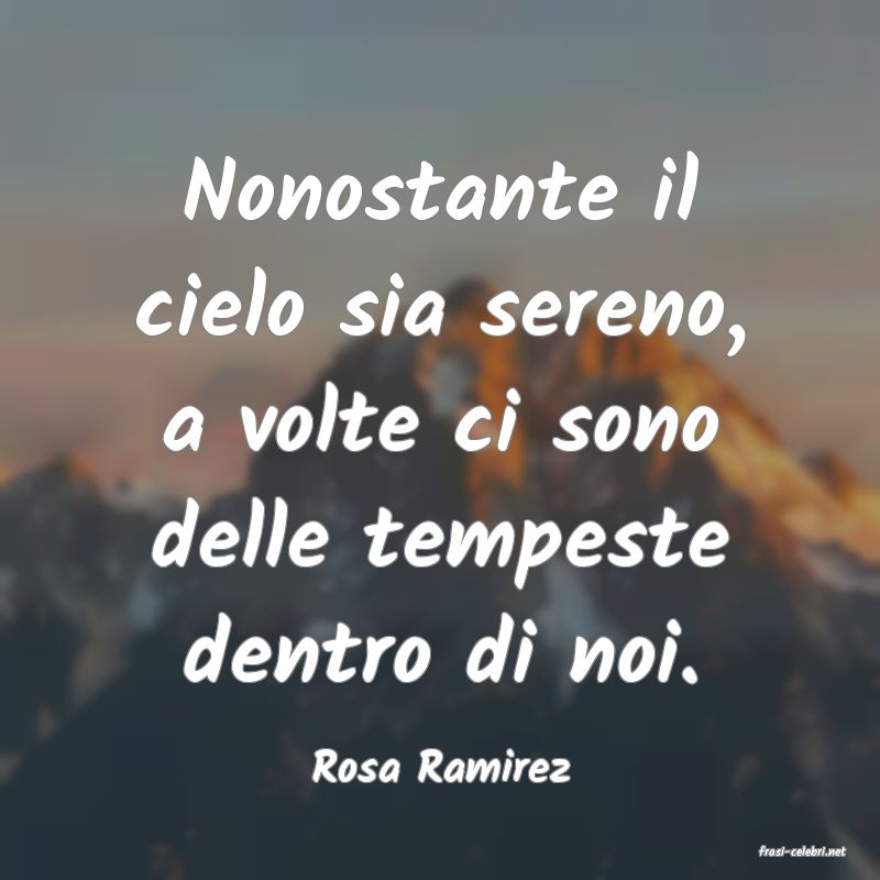 frasi di  Rosa Ramirez
