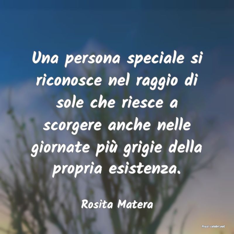 frasi di  Rosita Matera
