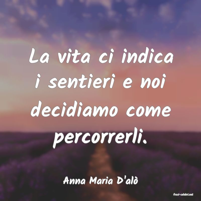 frasi di Anna Maria D'al