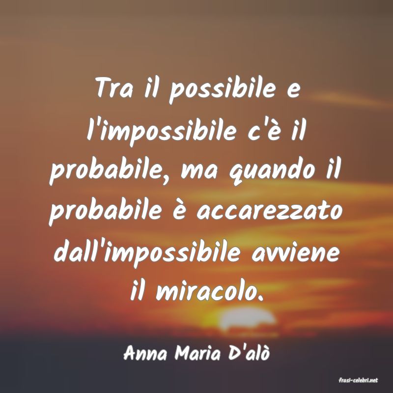 frasi di Anna Maria D'al