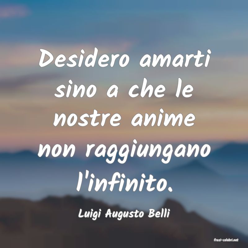 frasi di  Luigi Augusto Belli
