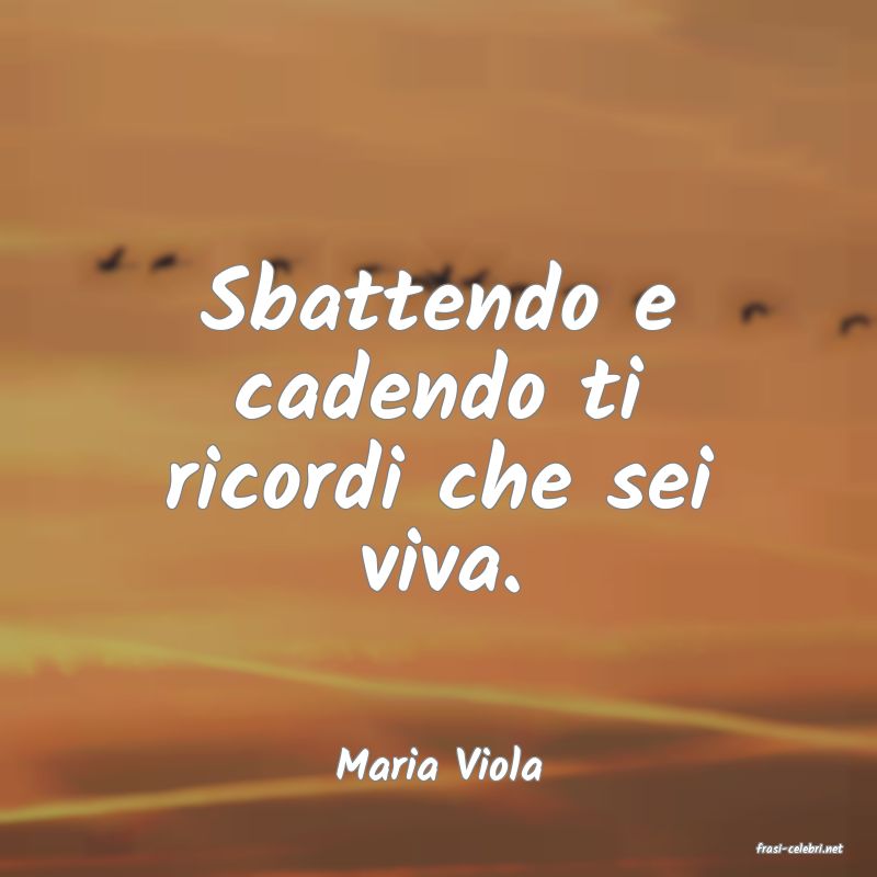 frasi di  Maria Viola
