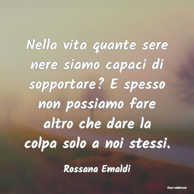 frasi di  Rossana Emaldi

