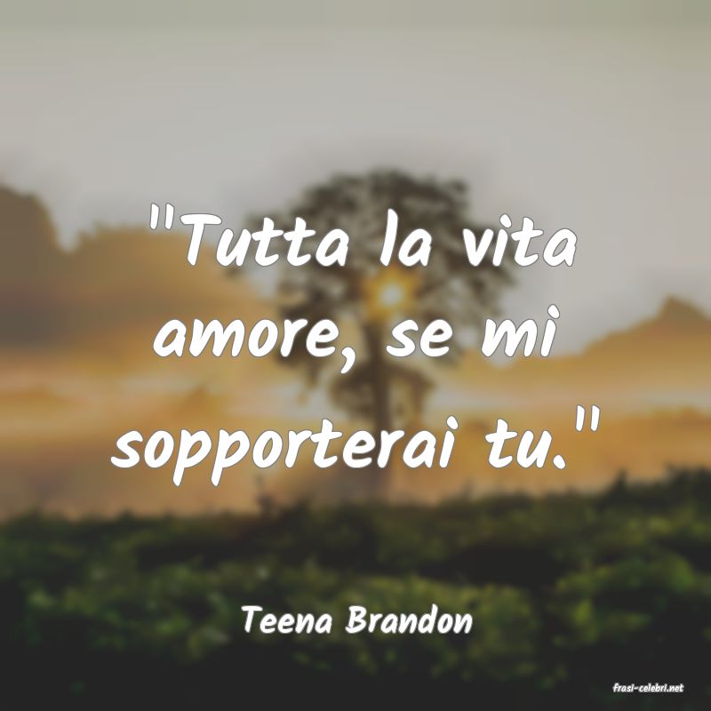 frasi di  Teena Brandon
