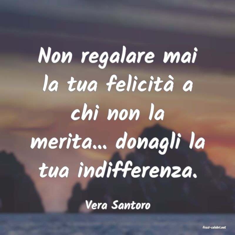 frasi di  Vera Santoro
