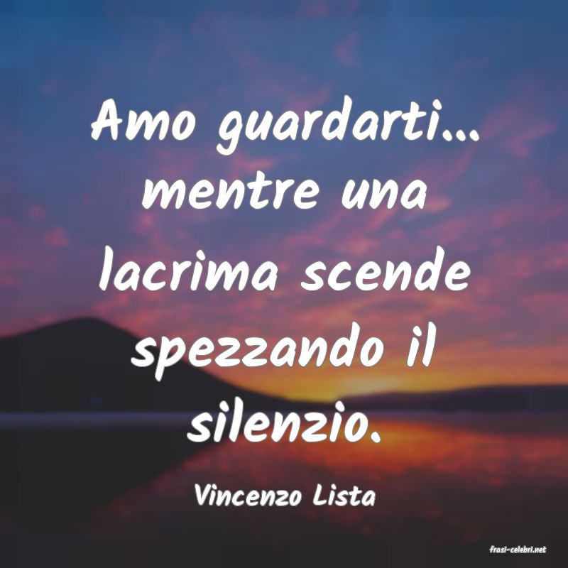 frasi di  Vincenzo Lista
