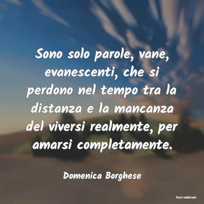 frasi di  Domenica Borghese
