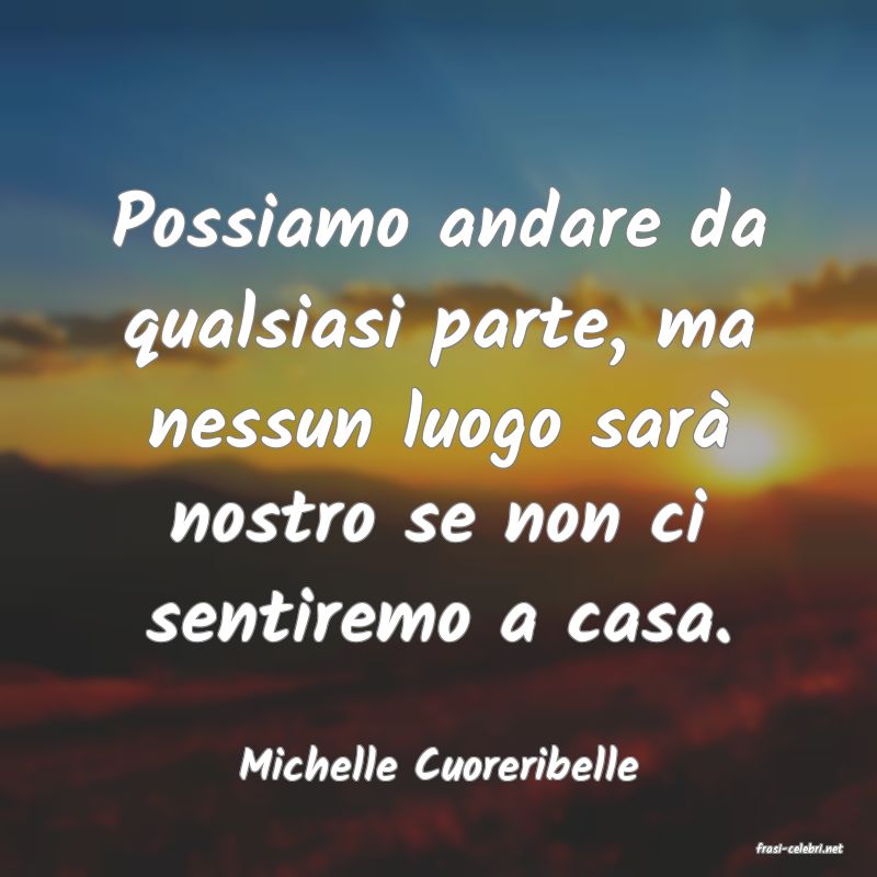 frasi di  Michelle Cuoreribelle
