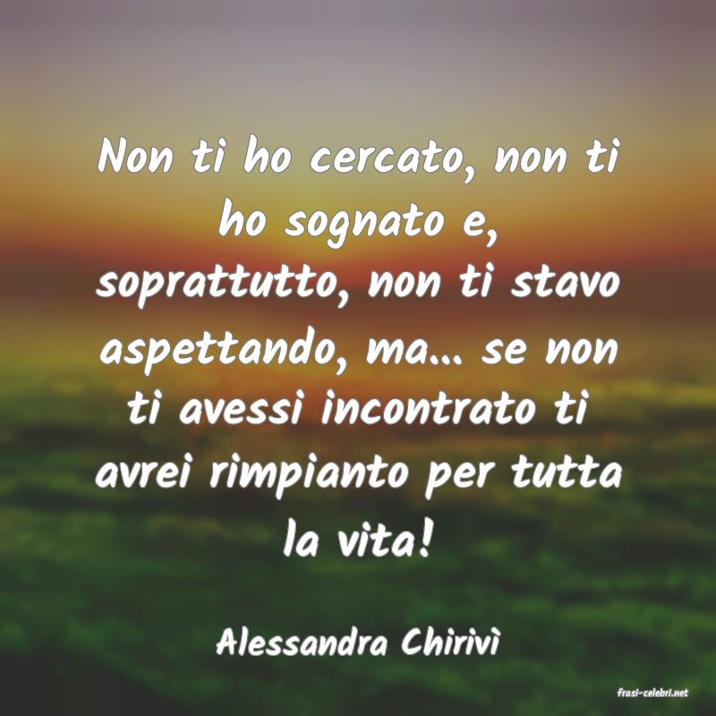 frasi di Alessandra Chiriv