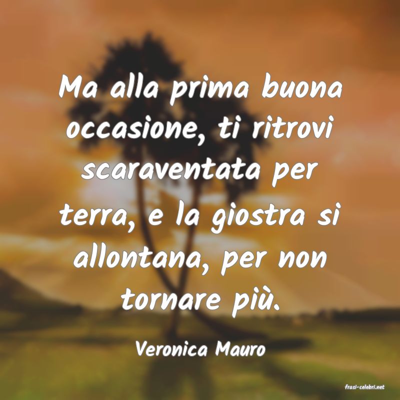 frasi di  Veronica Mauro

