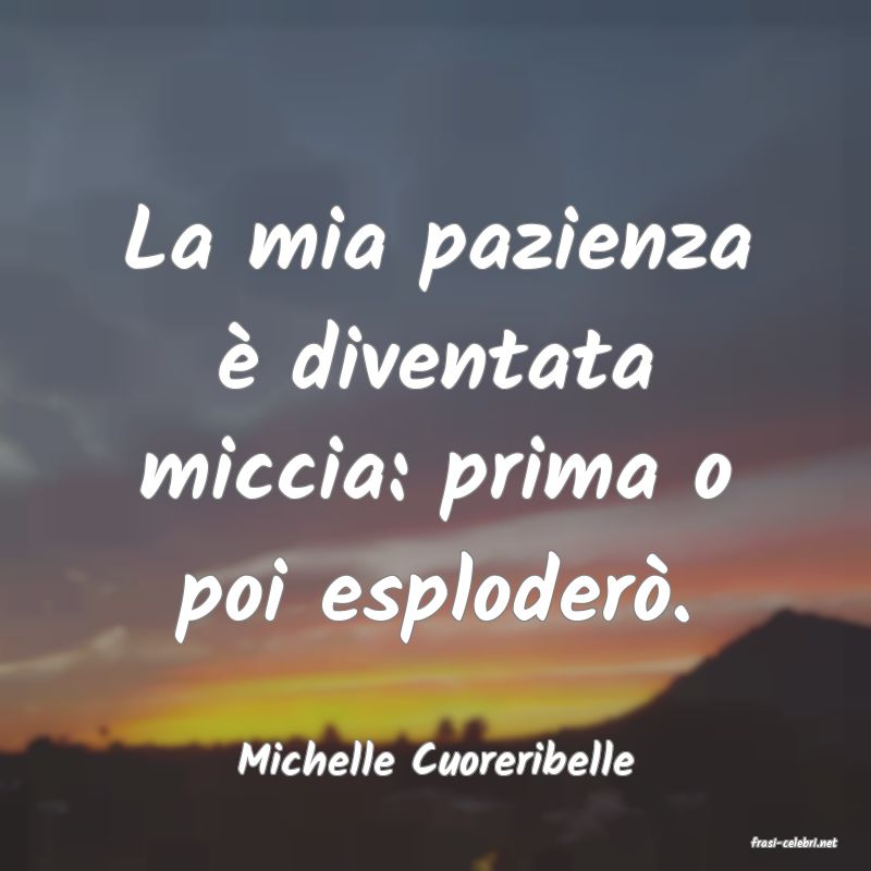frasi di  Michelle Cuoreribelle
