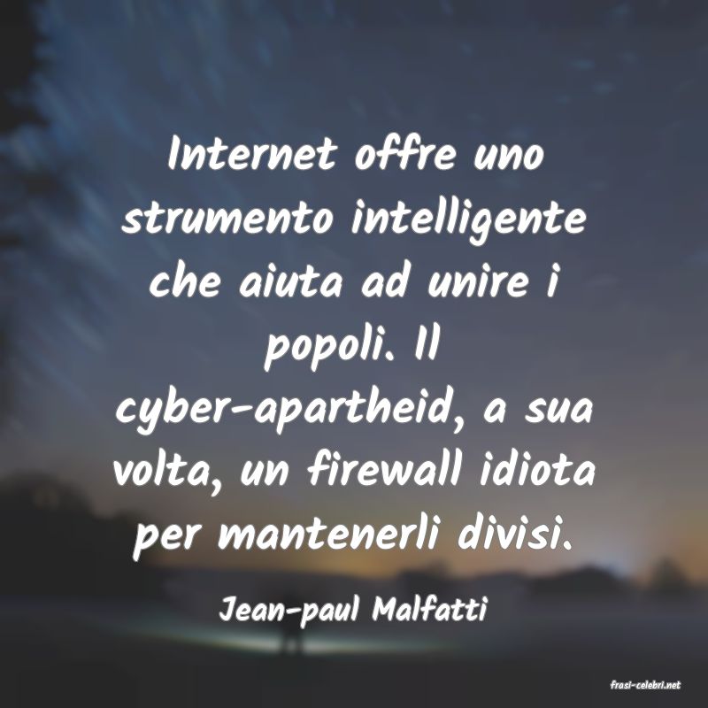 frasi di  Jean-paul Malfatti
