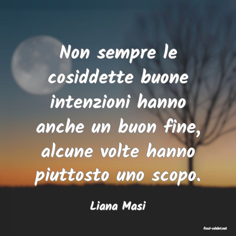 frasi di  Liana Masi
