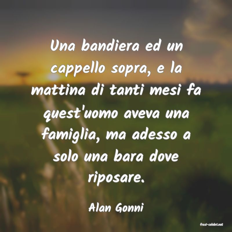 frasi di Alan Gonni