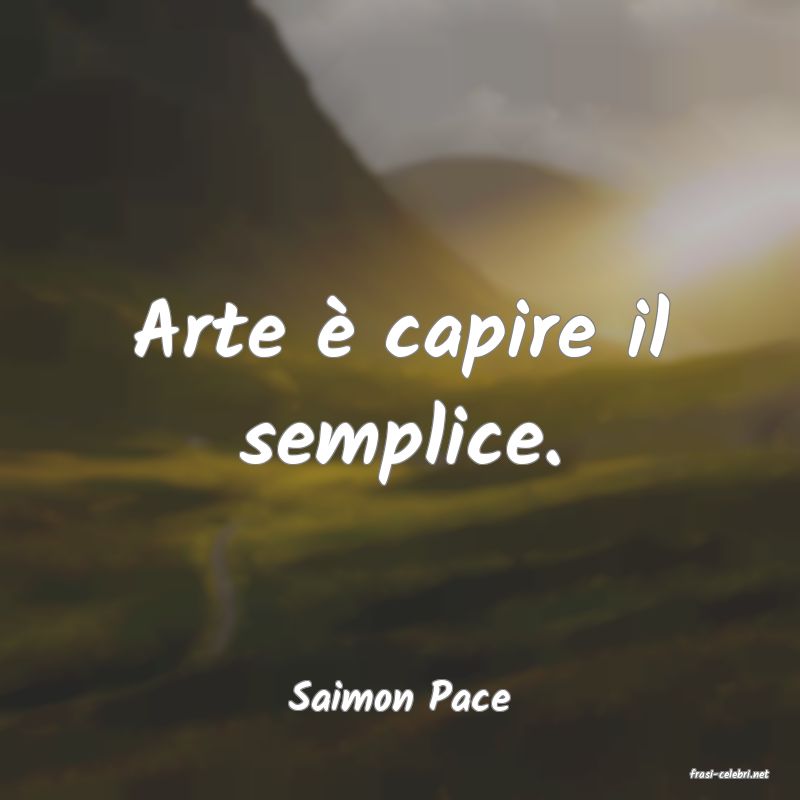 frasi di  Saimon Pace
