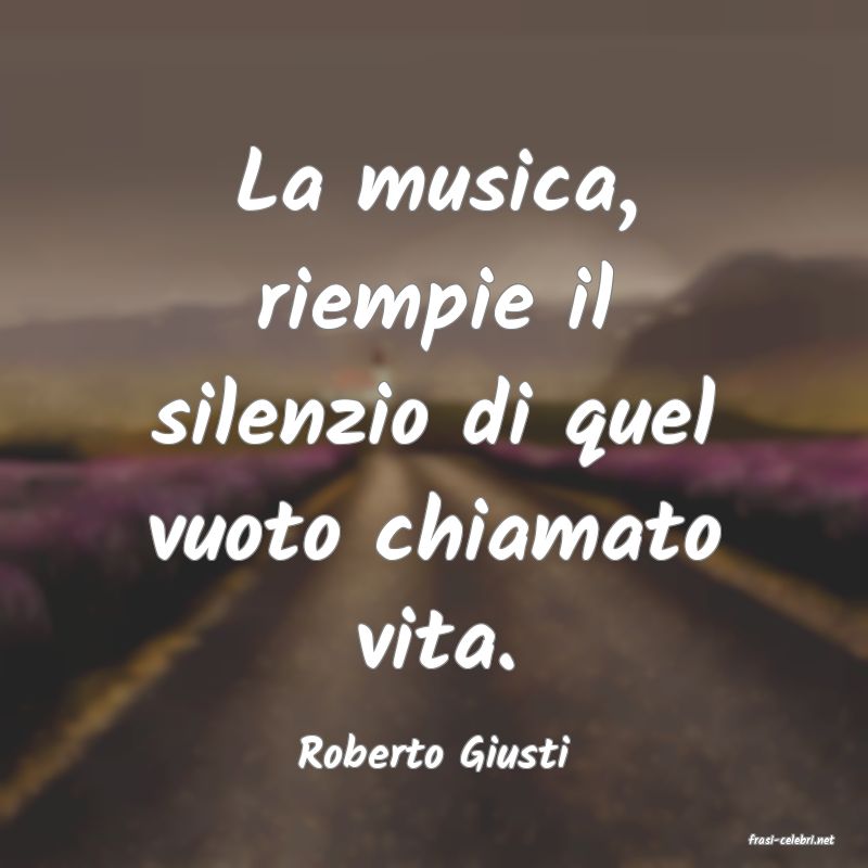 frasi di  Roberto Giusti
