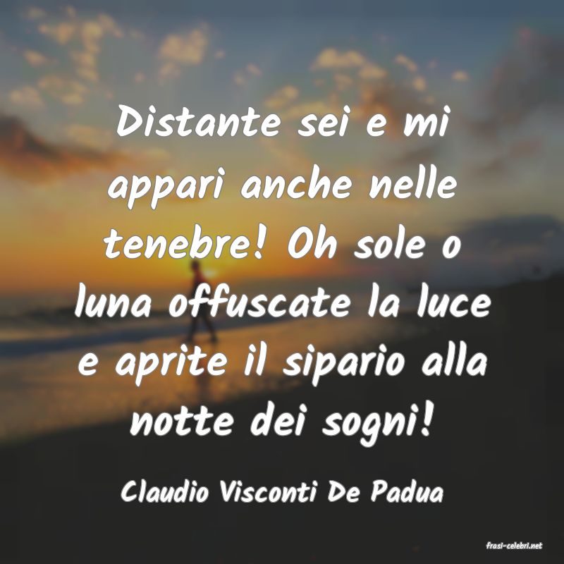 frasi di  Claudio Visconti De Padua

