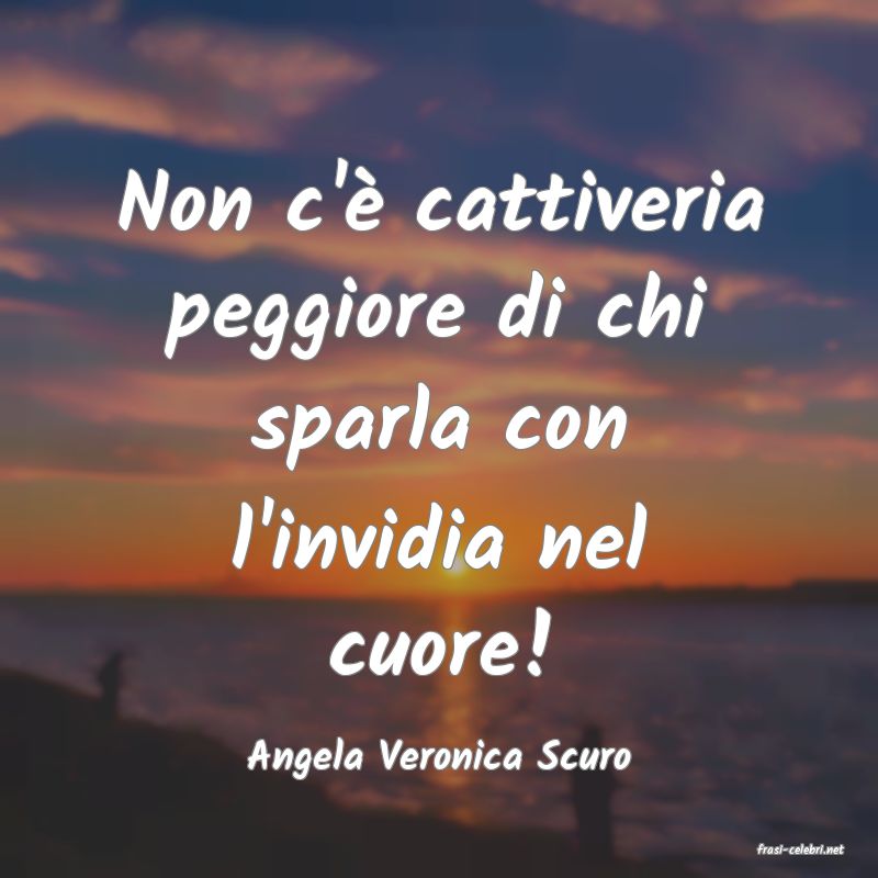 frasi di  Angela Veronica Scuro
