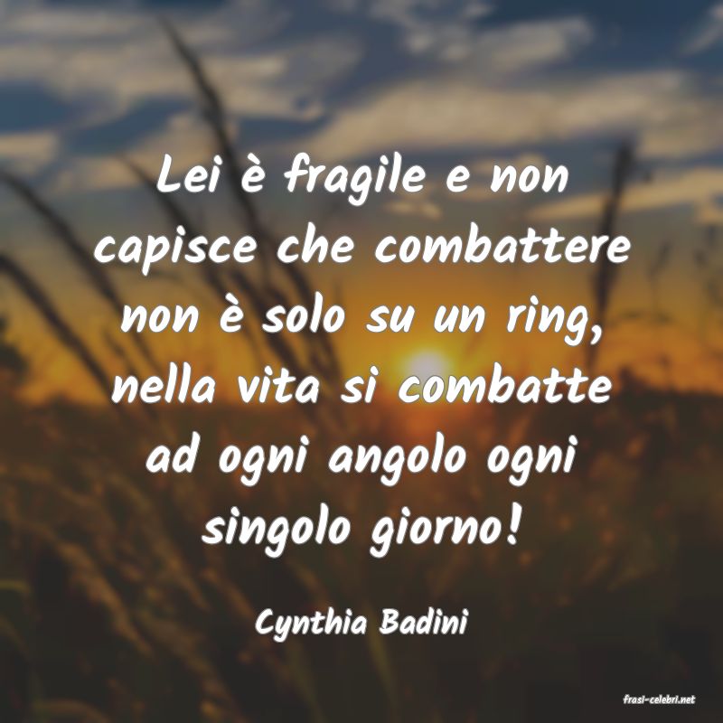 frasi di  Cynthia Badini
