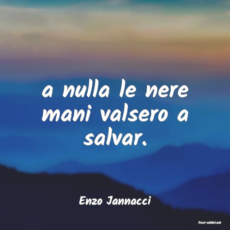 frasi di  Enzo Jannacci
