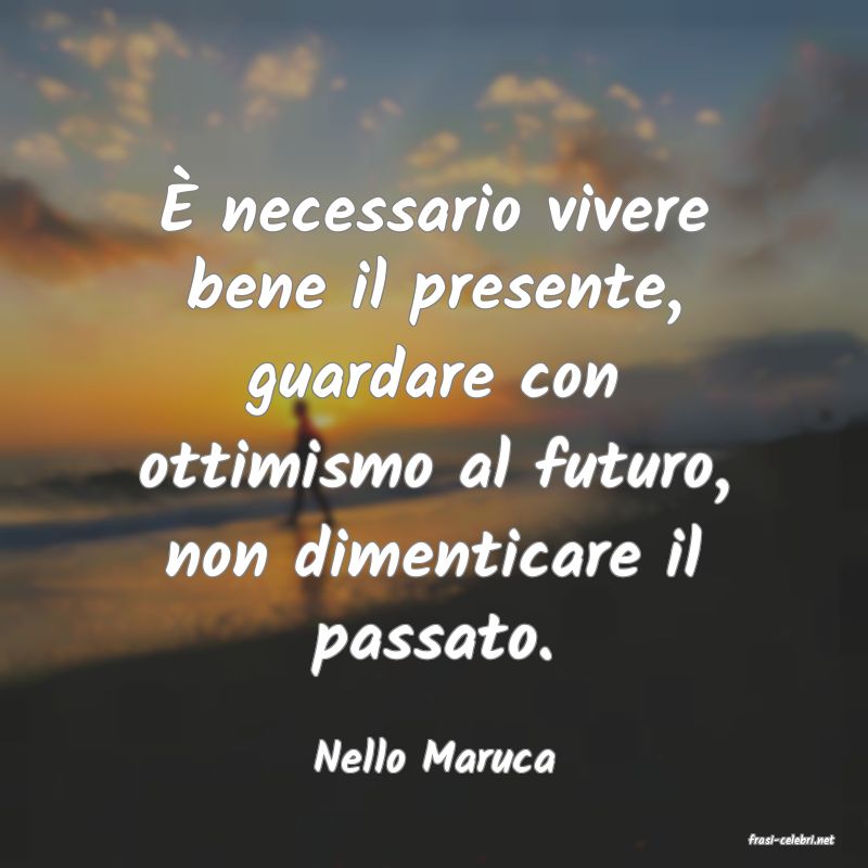 frasi di  Nello Maruca
