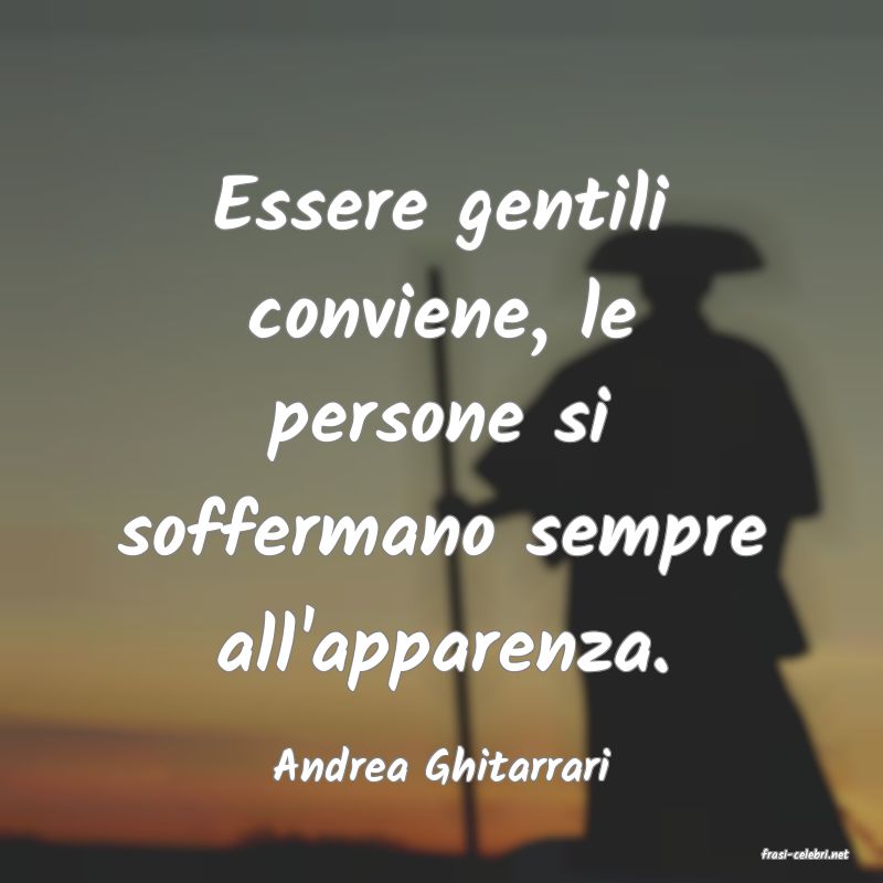 frasi di  Andrea Ghitarrari
