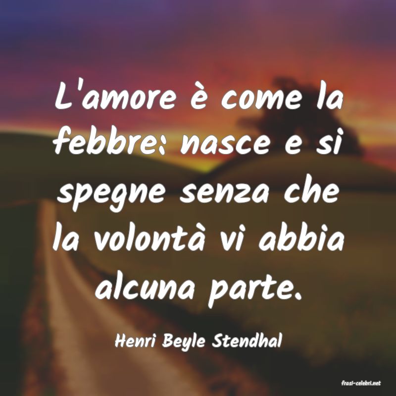 frasi di  Henri Beyle Stendhal
