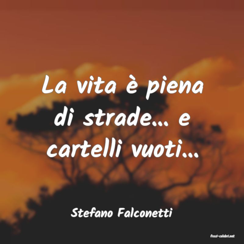frasi di  Stefano Falconetti
