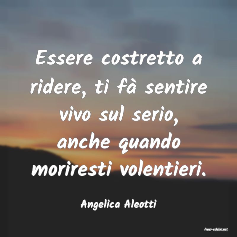 frasi di  Angelica Aleotti
