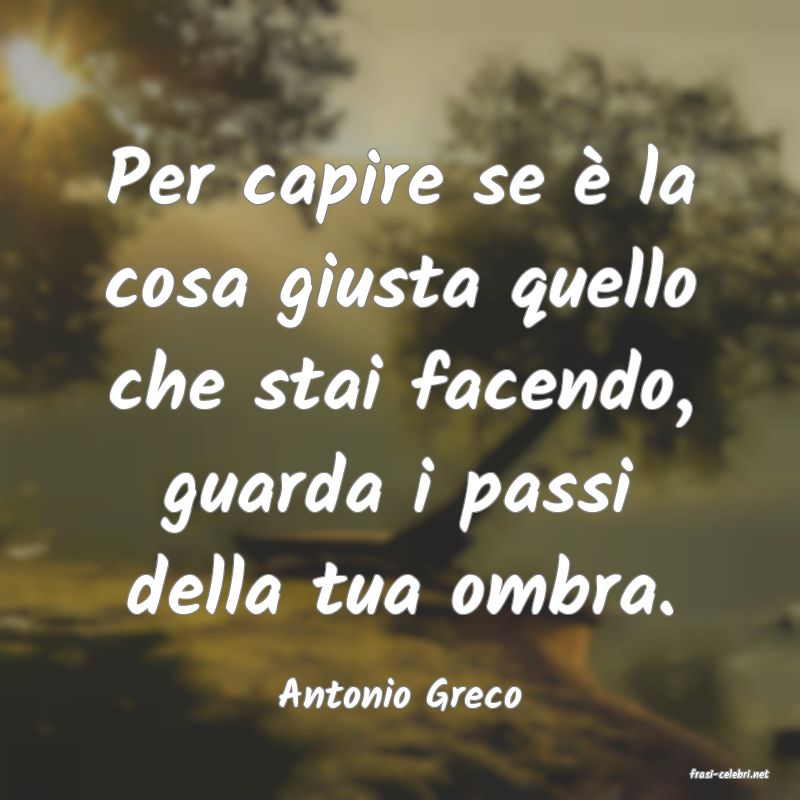 frasi di  Antonio Greco
