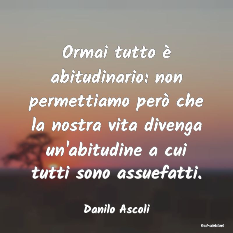 frasi di Danilo Ascoli