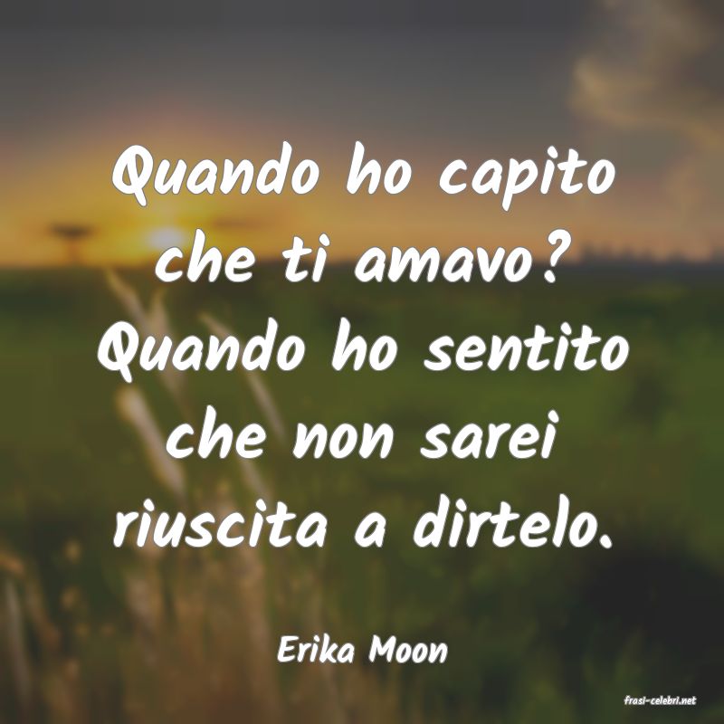 frasi di Erika Moon