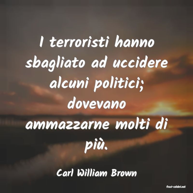 frasi di Carl William Brown