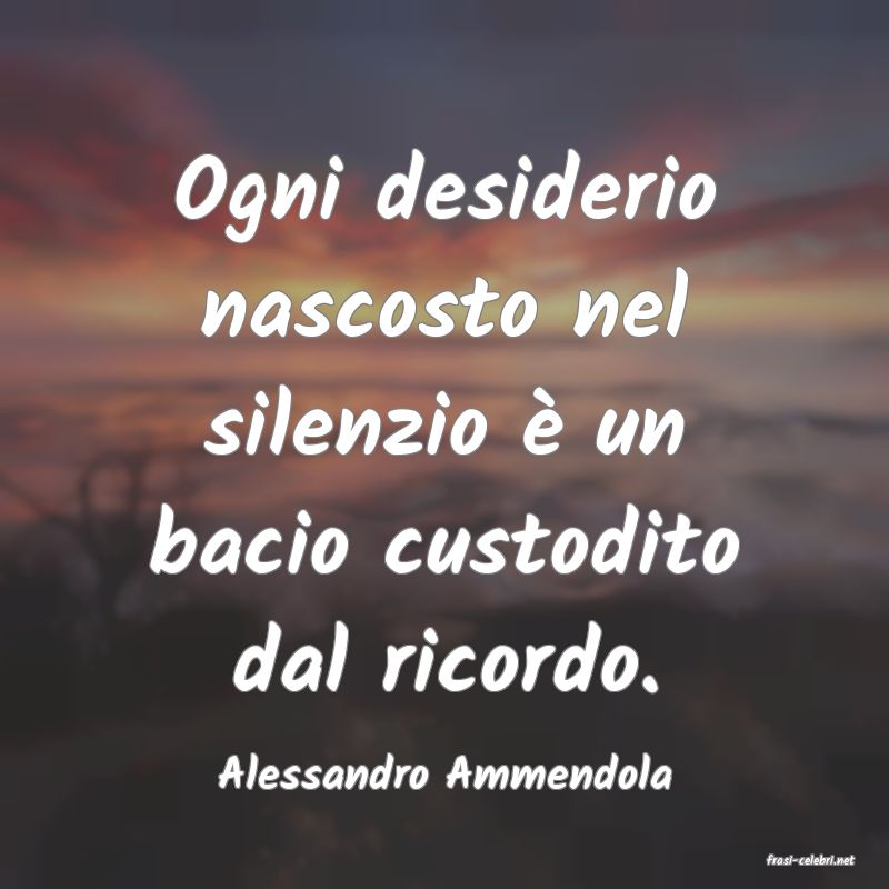 frasi di  Alessandro Ammendola
